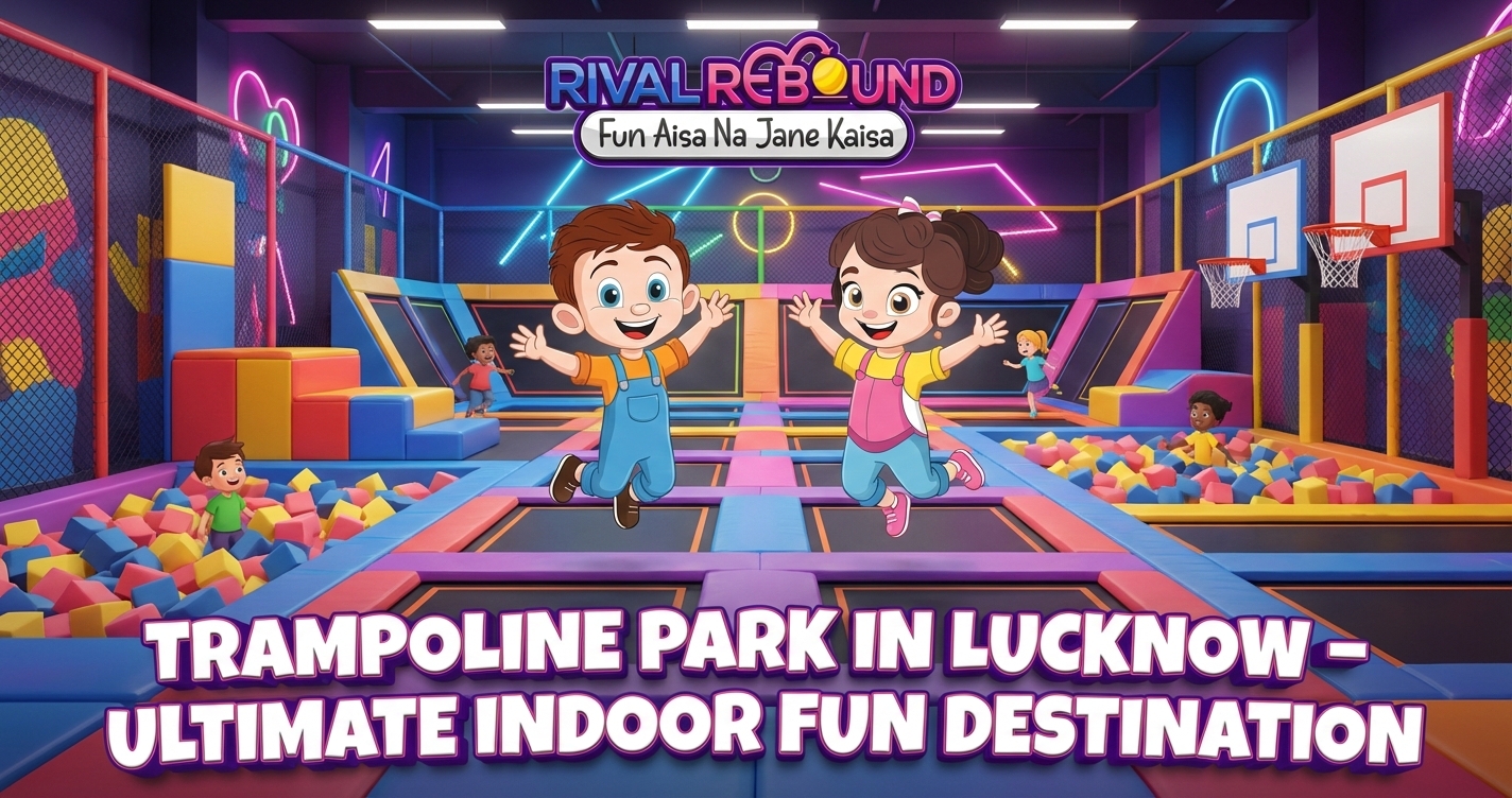 trampoline park near me in Lucknow